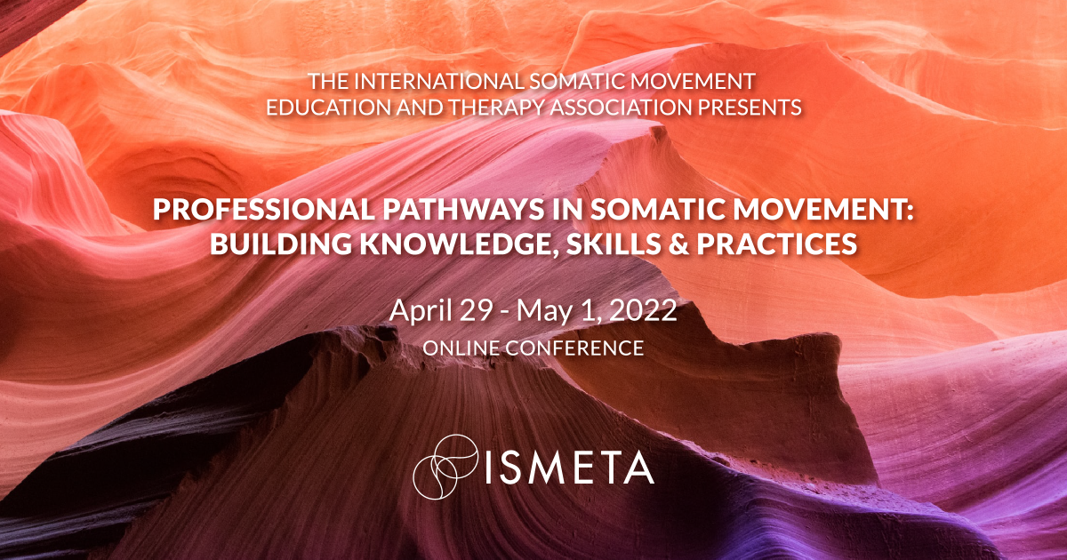 Online Conference: ISMETA presents Professional Pathways in Somatic Movement: Building Knowledge, Skills, & Practices